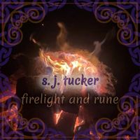 S. J. Tucker - Firelight and Rune