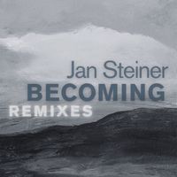 Jan Steiner - Becoming (Remixes)