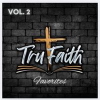 Tru Faith - Favorites, Vol. 2