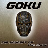 Goku - The Koncept of the Show