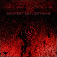 Ah Cama-Sotz - Deepest Reflections