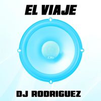 DJ Rodriguez - El Viaje