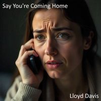 Lloyd Davis - Say You're Coming Home