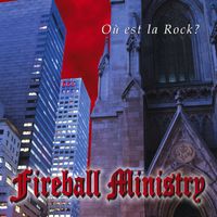 Fireball Ministry - Ou Est La Rock?