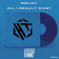Din Jay - All I Really Want