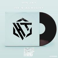 Din Jay - He's Alright