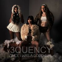 3Quency - Once I Was A Good Girl