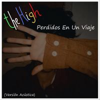 The High - Perdidos En Un Viaje (Versión Acústica)