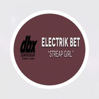 Electrik Bet - Streap Girl