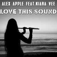 Alex Apple, Kiara Vee - Love This Sound