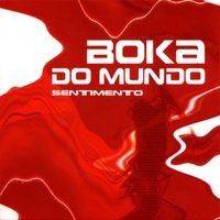 Boka Do Mundo - Sentimento