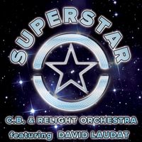 C.B., Relight Orchestra - Superstar (feat. David Laudat)