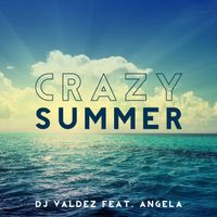 DJ Valdez - Crazy Summer (feat. Angela)