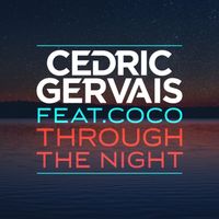 Cedric Gervais - Through the Night (feat. Coco)