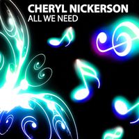 Cheryl Nickerson - All We Need