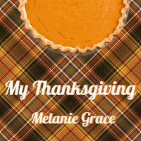 Melanie Grace - My Thanksgiving