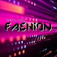 Erika Lopez - Fashion