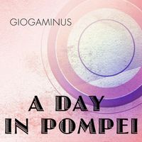Giogaminus - A Day in Pompei