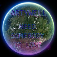Artywell - Need Somebody to Love