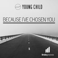 Young Child - Because I've Chosen You