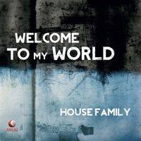 House Family - Welcome to My World