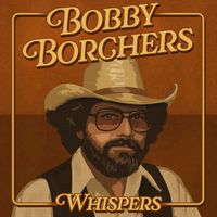 Bobby Borchers - Whispers (Rerecorded)