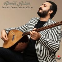 Ahmet Aslan - Senden Gelen Gelmez Olsun