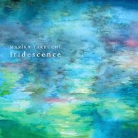 Marika Takeuchi - Iridescence