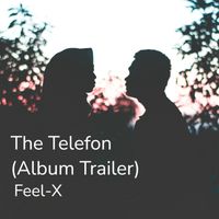 Feel-X - The Telefon (Album Trailer)