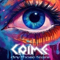 Crime - Dry Those Tears