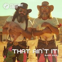 That Ain't It, Future Fam UNIVERSE - Bang Bang