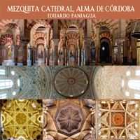 Eduardo Paniagua - Mezquita Catedral, Alma de Córdoba
