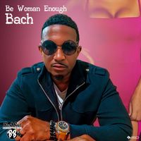 Bach - Be Woman Enough