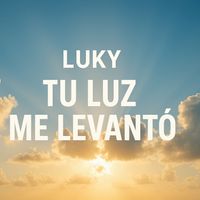 LUKY - Tu Luz Me Levanto