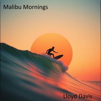 Lloyd Davis - Malibu Mornings