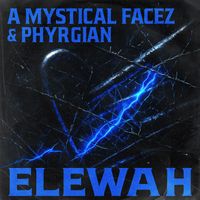 Phyrgian, A Mystical Facez - ELEWAH
