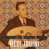 Hedi Jouini - Lamouni Elli Gharou Menni