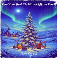 Mike Rogers - The Other Best Christmas Album Ever!!!