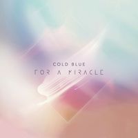 Cold Blue - For A Miracle