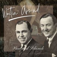 Van and Schenck - Waitin' Around
