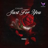 RAKS - Unsaid Just For You