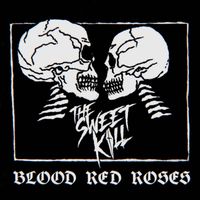 The Sweet Kill - Blood Red Roses