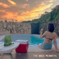 The Base Monkeys - Summer Is Gonna Be Alright