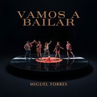 Miguel Torres - Vamos a Bailar