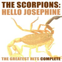 The Scorpions - The Scorpions: Hello Josephine, The Greatest Hits Complete