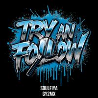 Soulfiya - Try an Follow