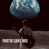 Brian - Partir sans moi