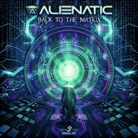 Alienatic - Back to the Matrix