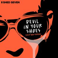 Shed Seven - Devil in Your Shoes (Liquid Gold Version)