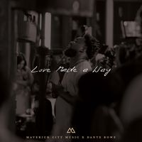 Maverick City Music - Love Made A Way